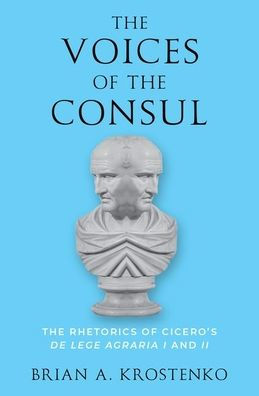 The Voices of Consul: Rhetorics Cicero's de lege agraria I and II