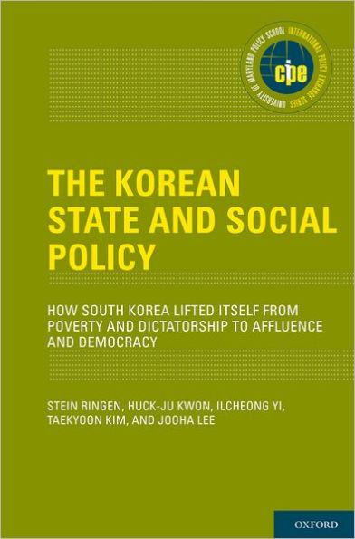 The Korean State and Social Policy: How South Korea Lifted Itself from Poverty and Dictatorship to Affluence and Democracy