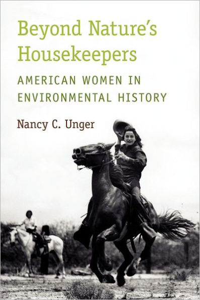 Beyond Nature's Housekeepers: American Women in Environmental History