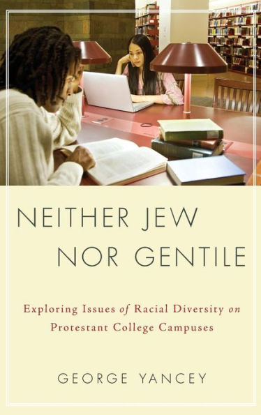 Neither Jew Nor Gentile: Exploring Issues of Racial Diversity on Protestant College Campuses