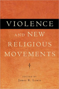 Title: Violence and New Religious Movements, Author: James R. Lewis