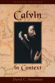 Title: Calvin in Context: Second Edition / Edition 2, Author: David Steinmetz