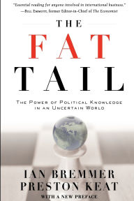 Title: The Fat Tail: The Power of Political Knowledge in an Uncertain World (with a New Preface), Author: Ian Bremmer