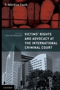 Title: Victims' Rights and Advocacy at the International Criminal Court, Author: T. Markus Funk