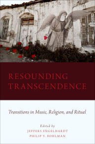 Ebooks free download in pdf format Resounding Transcendence: Transitions in Music, Religion, and Ritual 9780199737659 ePub MOBI FB2 by Jeffers Engelhardt