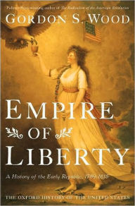 Title: Empire of Liberty: A History of the Early Republic, 1789-1815, Author: Gordon S. Wood