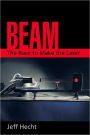 Beam: The Race to Make the Laser