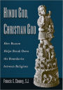 Hindu God, Christian God: How Reason Helps Break Down the Boundaries between Religions