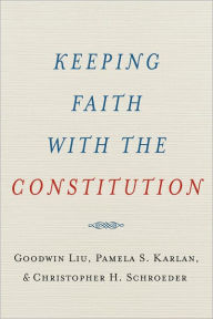 Title: Keeping Faith with the Constitution, Author: Goodwin Liu