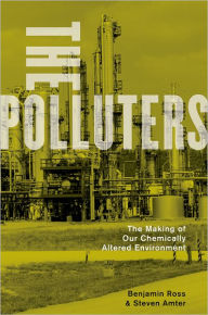 Title: The Polluters: The Making of Our Chemically Altered Environment, Author: Benjamin Ross