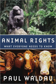 Title: Animal Rights: What Everyone Needs to Know, Author: Paul Waldau