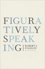 Figuratively Speaking: Revised Edition / Edition 2