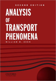 Title: Analysis of Transport Phenomena / Edition 2, Author: William M. Deen