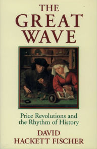 Title: The Great Wave: Price Revolutions and the Rhythm of History, Author: David Hackett Fischer
