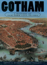 Title: Gotham: A History of New York City to 1898, Author: Edwin G. Burrows