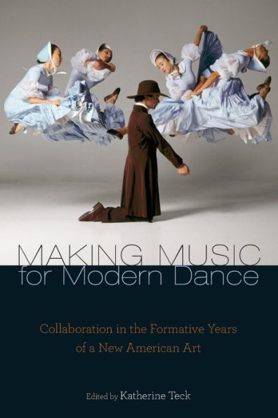 Making Music for Modern Dance: Collaboration in the Formative Years of a New American Art