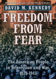 Title: Freedom from Fear: The American People in Depression and War, 1929-1945, Author: David M. Kennedy