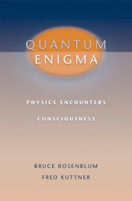 Title: Quantum Enigma: Physics Encounters Consciousness, Author: Bruce Rosenblum