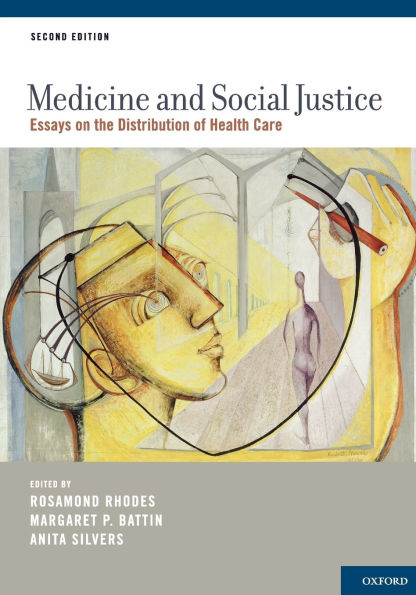 Medicine and Social Justice: Essays on the Distribution of Health Care / Edition 2