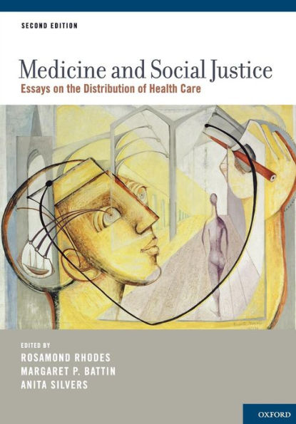 Medicine and Social Justice: Essays on the Distribution of Health Care / Edition 2