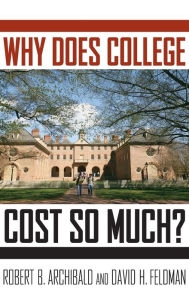 Title: Why Does College Cost So Much?, Author: Robert B. Archibald