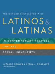 Title: The Oxford Encyclopedia of Latinos and Latinas in Contemporary Politics, Law, and Social Movements, Author: Oxford University Press
