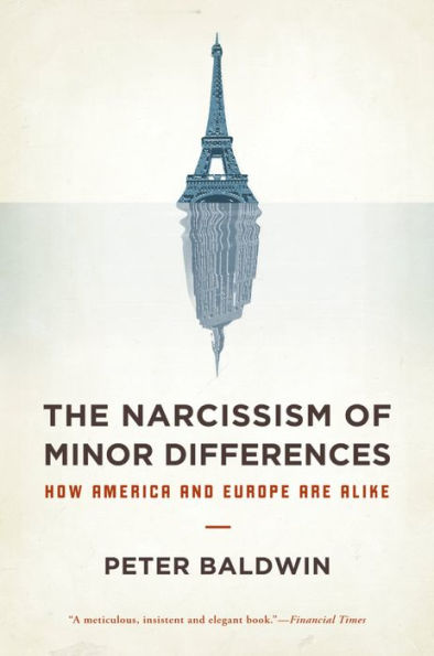 The Narcissism of Minor Differences: How America and Europe Are Alike