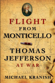 Title: Flight from Monticello: Thomas Jefferson at War, Author: Michael Kranish