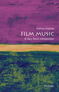 Title: Film Music: A Very Short Introduction, Author: Kathryn Kalinak