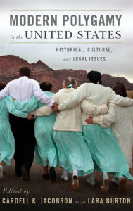 Title: Modern Polygamy in the United States: Historical, Cultural, and Legal Issues, Author: Cardell Jacobson