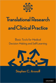 Title: Translational Research and Clinical Practice: Basic Tools for Medical Decision Making and Self-Learning, Author: Stephen C. Aronoff