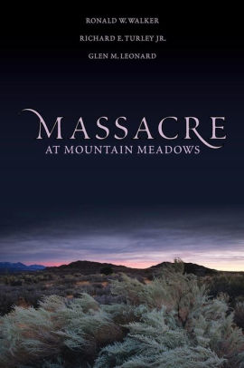 Massacre At Mountain Meadows By Ronald W Walker Richard