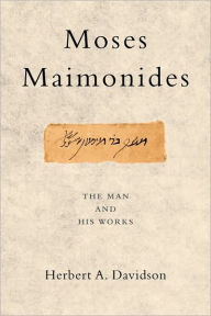 Title: Moses Maimonides: The Man and His Works, Author: Herbert Davidson