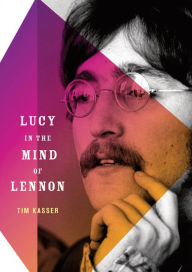Title: Lucy in the Mind of Lennon, Author: Tim Kasser
