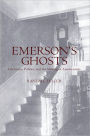 Emerson's Ghosts: Literature, Politics, and the Making of Americanists