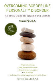 Title: Overcoming Borderline Personality Disorder: A Family Guide for Healing and Change, Author: Valerie Porr