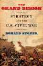 The Grand Design: Strategy and the U.S. Civil War