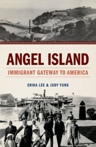 Title: Angel Island: Immigrant Gateway to America, Author: Erika Lee