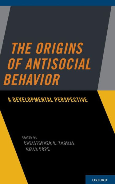 The Origins of Antisocial Behavior: A Developmental Perspective