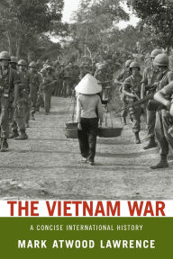 Title: The Vietnam War: A Concise International History, Author: Mark Atwood Lawrence