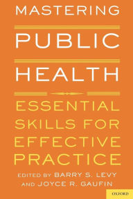Title: Mastering Public Health: Essential Skills for Effective Practice, Author: Barry S. Levy