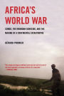 Africa's World War: Congo, the Rwandan Genocide, and the Making of a Continental Catastrophe