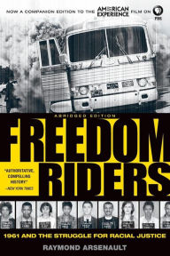 Title: Freedom Riders: 1961 and the Struggle for Racial Justice / Edition 2, Author: Raymond Arsenault