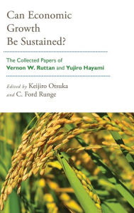 Title: Can Economic Growth Be Sustained?: The Collected Papers of Vernon W. Ruttan and Yujiro Hayami, Author: Keijiro Otsuka