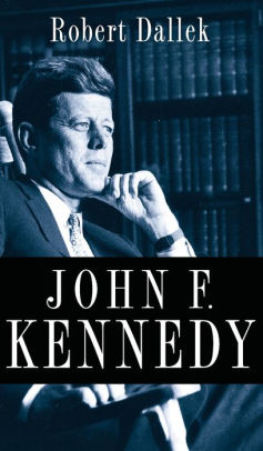 John F. Kennedy By Robert Dallek, Hardcover | Barnes & Noble®