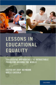 Title: Lessons in Educational Equality: Successful Approaches to Intractable Problems Around the World, Author: Jody Heymann