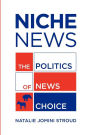 Niche News: The Politics of News Choice