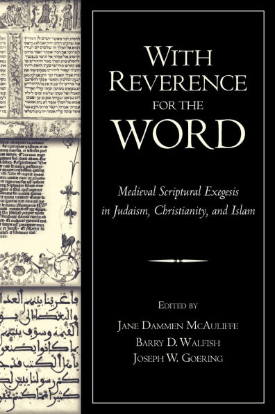 With Reverence for the Word: Medieval Scriptural Exegesis Judaism, Christianity, and Islam