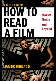 Title: How To Read a Film: Movies, Media, and Beyond, Author: James Monaco