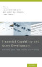 Financial Capability and Asset Development: Research, Education, Policy, and Practice